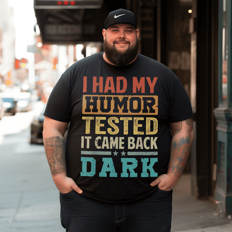 I Had My Humor Tested It Came Back Dark Funny Men Plus Size T-shirt for Big & Tall Man