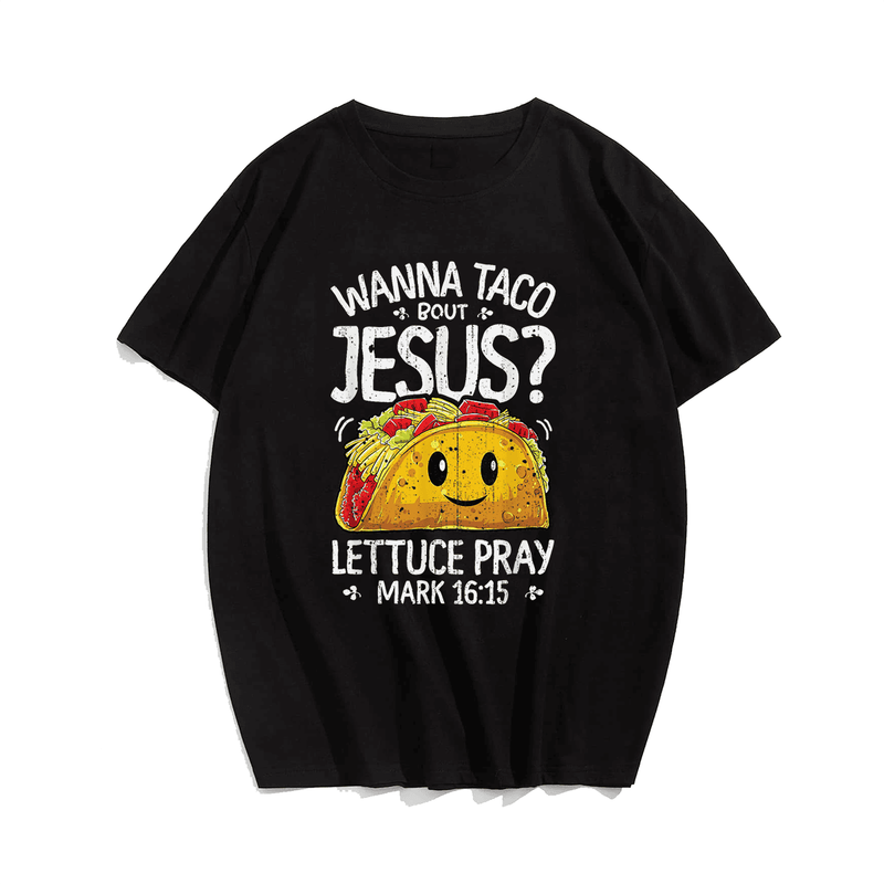Wanna Taco Bout Jesus Cinco de Mayo Men T-Shirt, Plus Size Oversize T-shirt for Big & Tall Man