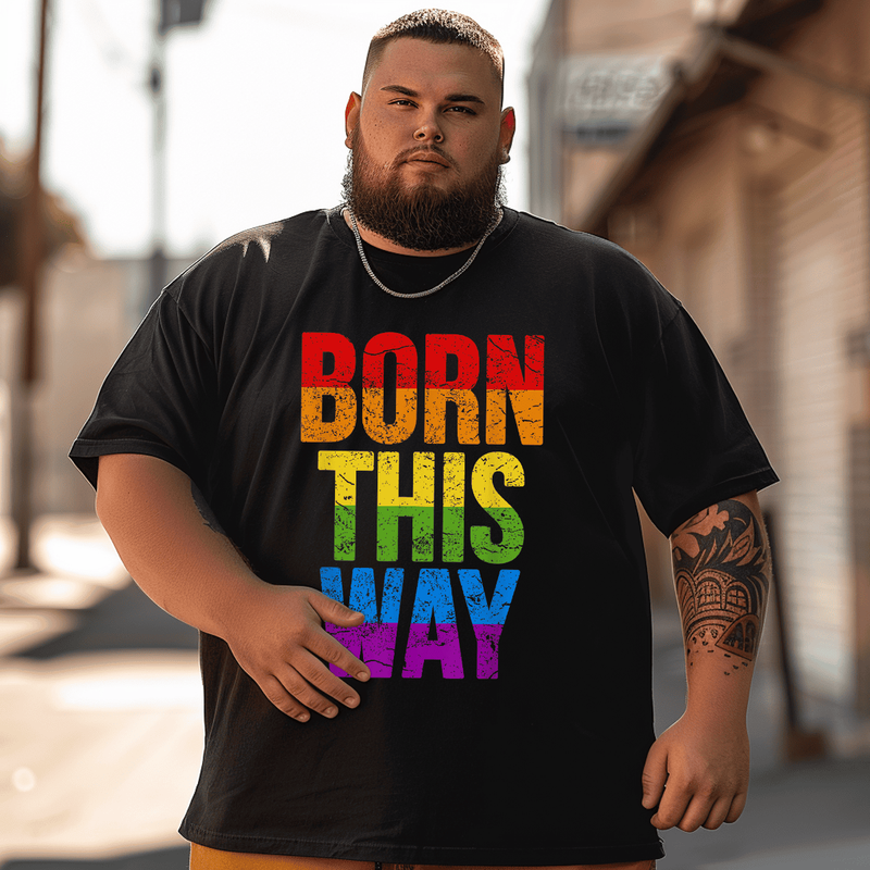 Born This Way LGBTQ Rainbow Flag Colors T-Shirt, Men Plus Size T-shirt for Big & Tall