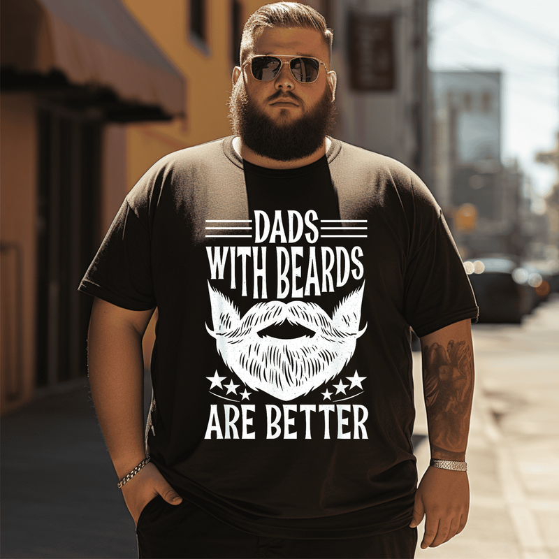 Dads with Beards are Better Distressed Funny Fathers Day T-Shirt, Plus Size Oversize T-shirt for Big & Tall Man