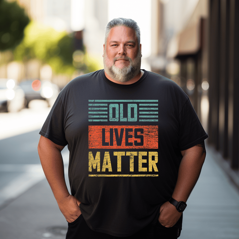 Old Lives Matter Men T-Shirt, Plus Size Oversize T-shirt for Big & Tall Man