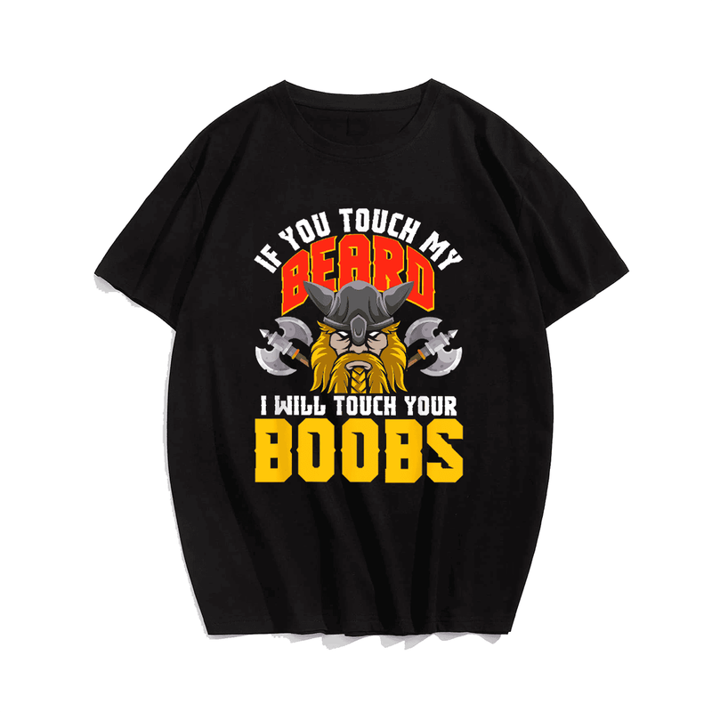 Viking If You Touch My Beard I Will Touch Your Boobs Men T-Shirt, Oversize T-shirt for Big & Tall