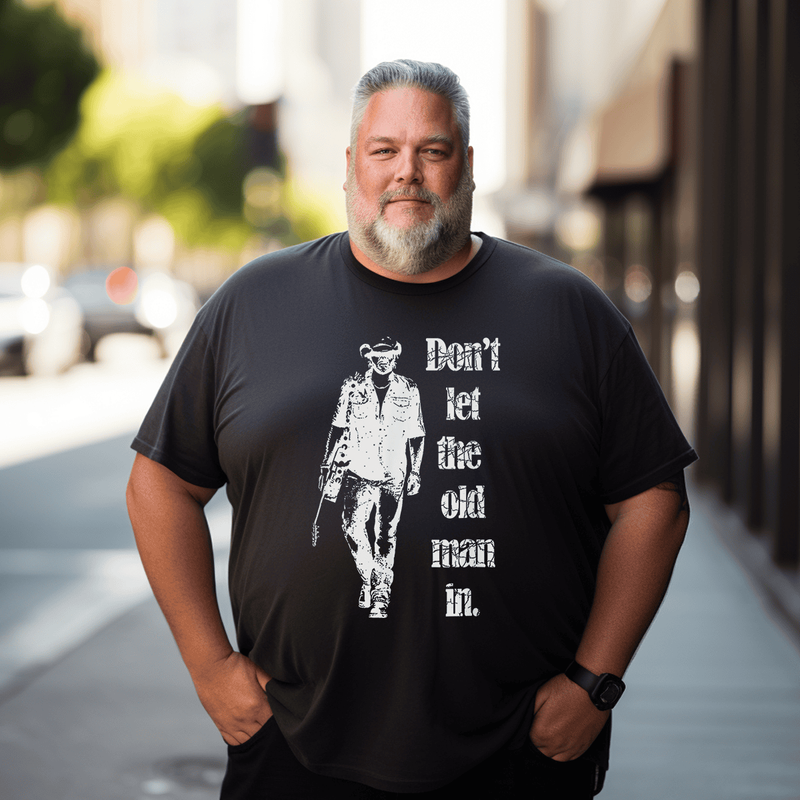 Don't Let The Old Man In T-Shirt, Men Plus Size Oversize T-shirt for Big & Tall Man