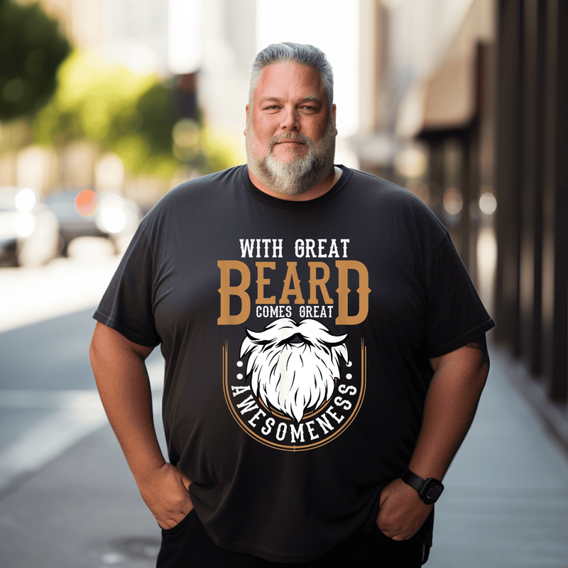 WIth Great Beard Comes Great Awesomeness T-Shirt, Plus Size Oversize T-shirt for Big & Tall Man