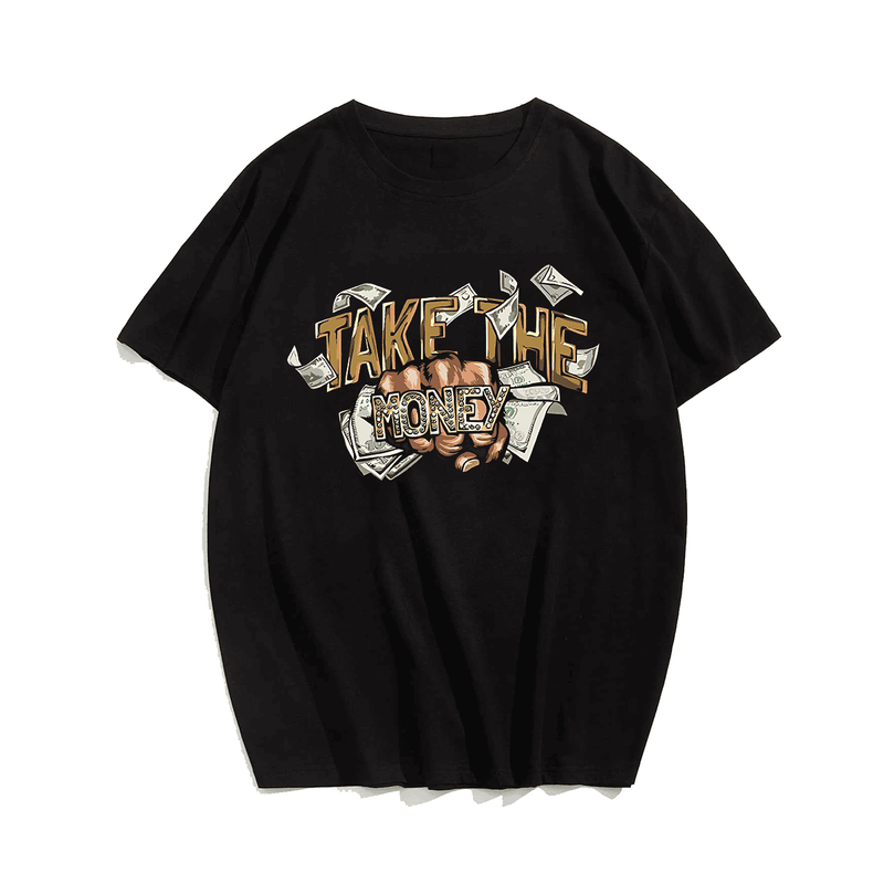 Take The Money Men T Shirt, Oversize T-shirt for Big & Tall 1XL-9XL