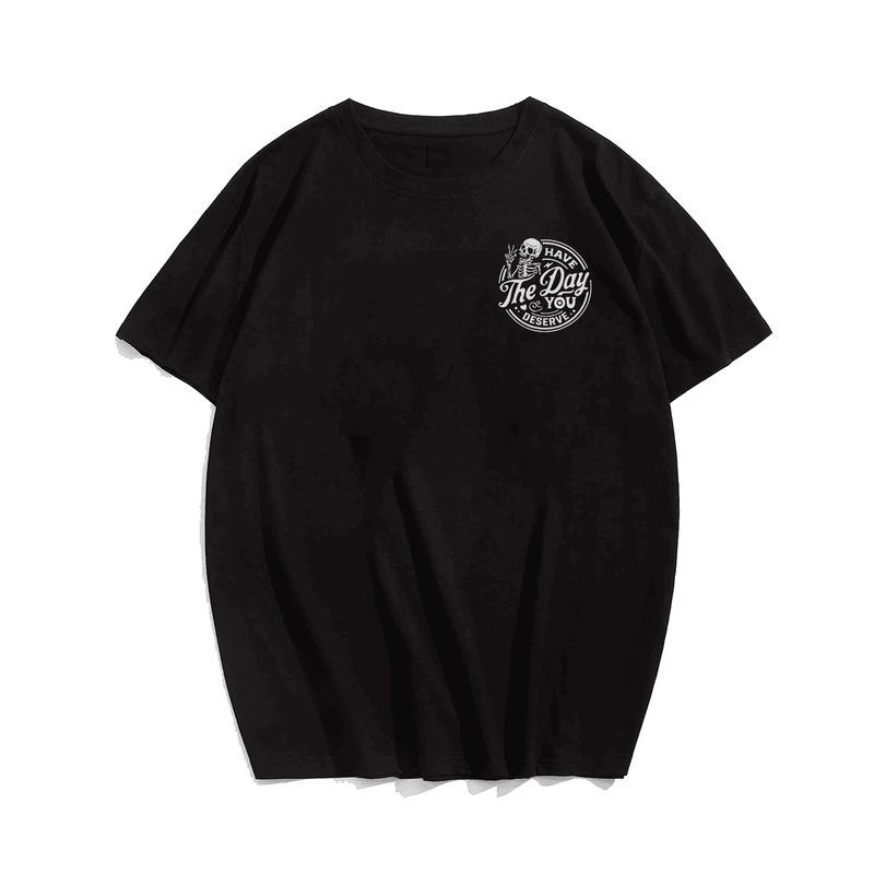 Have The Day You Deserve Skull Men T-Shirt, Plus Size Oversized T-Shirt for Big and Tall