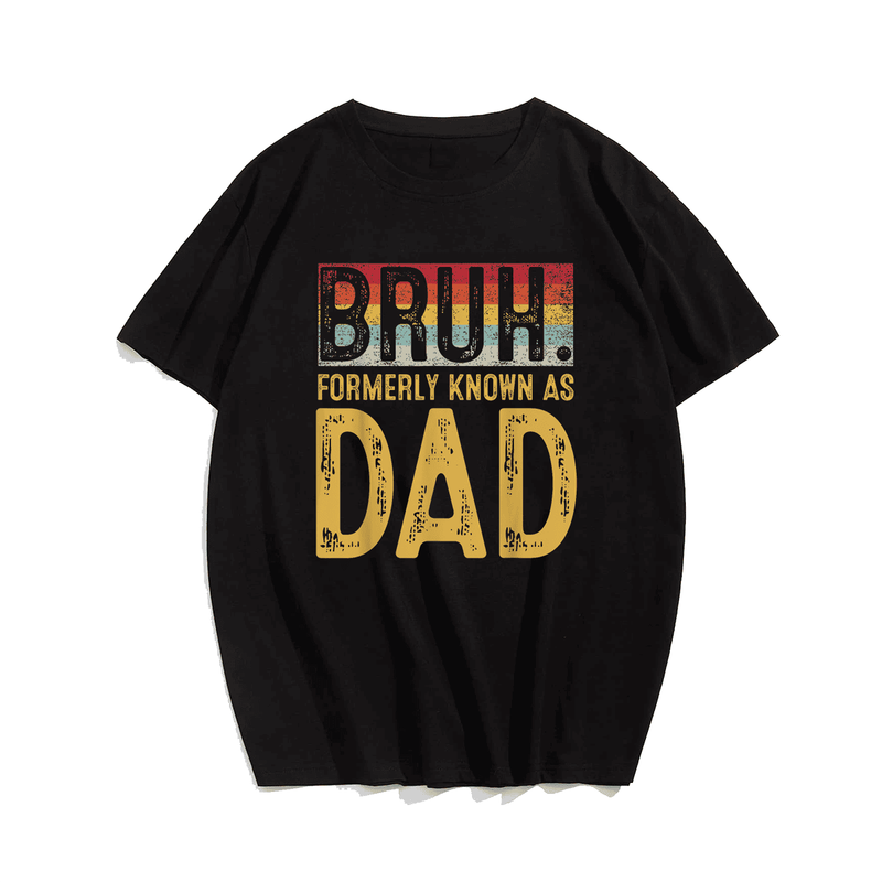 Bruh Formerly Known As Dad Funny Father's Day Men T-Shirt, Oversized Short Sleeve Plus Size T-Shirt for Big and Tall