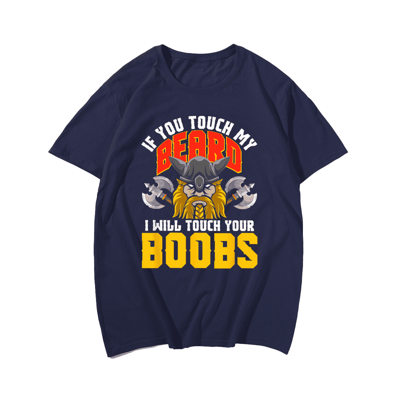 Viking If You Touch My Beard I Will Touch Your Boobs Men T-Shirt, Oversize T-shirt for Big & Tall
