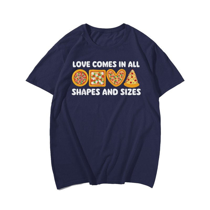 Love Comes In All Shapes And Sizes Food Lover Pizza Lover T-Shirt, Plus Size Oversize T-shirt for Big & Tall Man