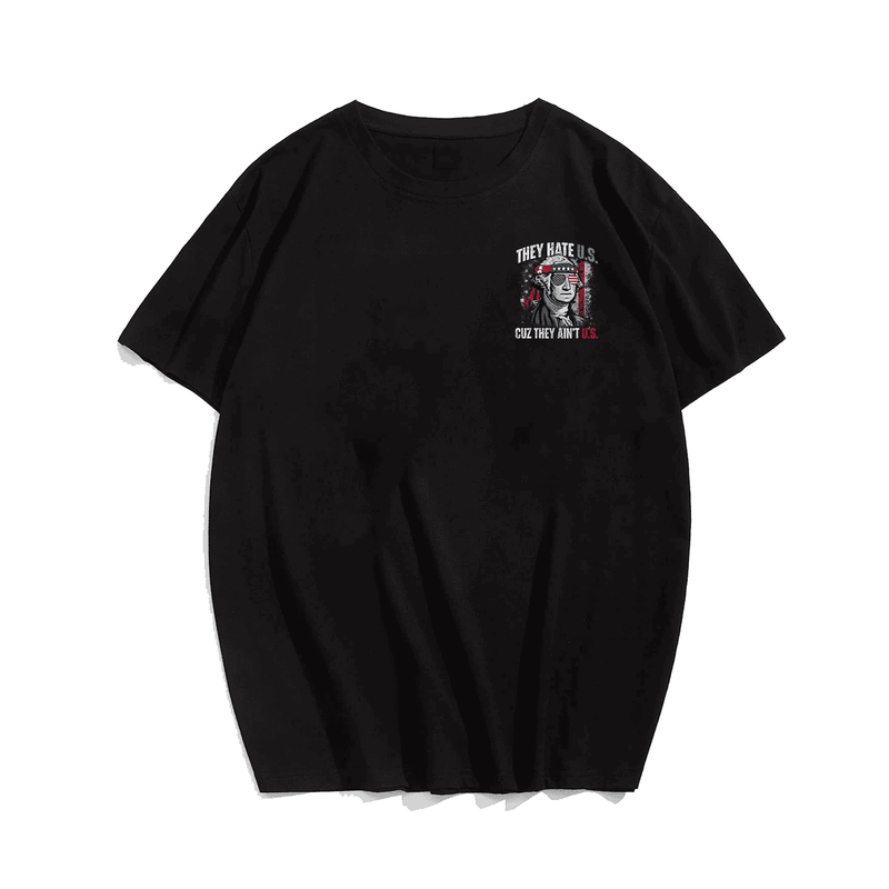 They Hate Us Cuz They Ain't Us USA American Flag Men T-Shirt, Oversized T-Shirt for Big and Tall