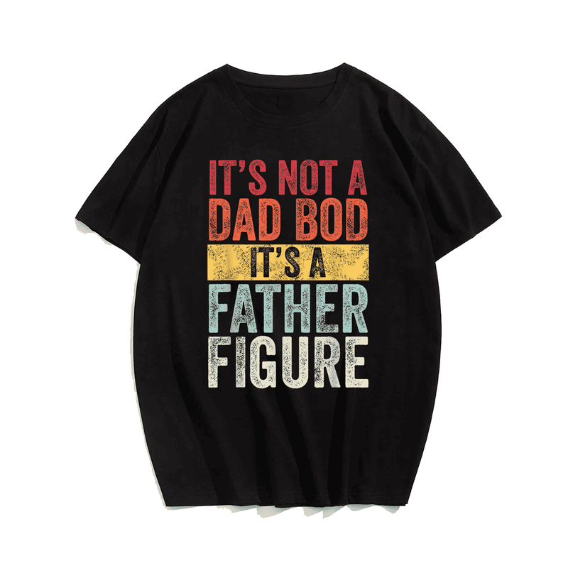 It's Not A Dad Bod It's A Father Figure Men T-Shirt Tee, Funny Retro Vintage,Short Sleeve T-Shirt for Big and Tall