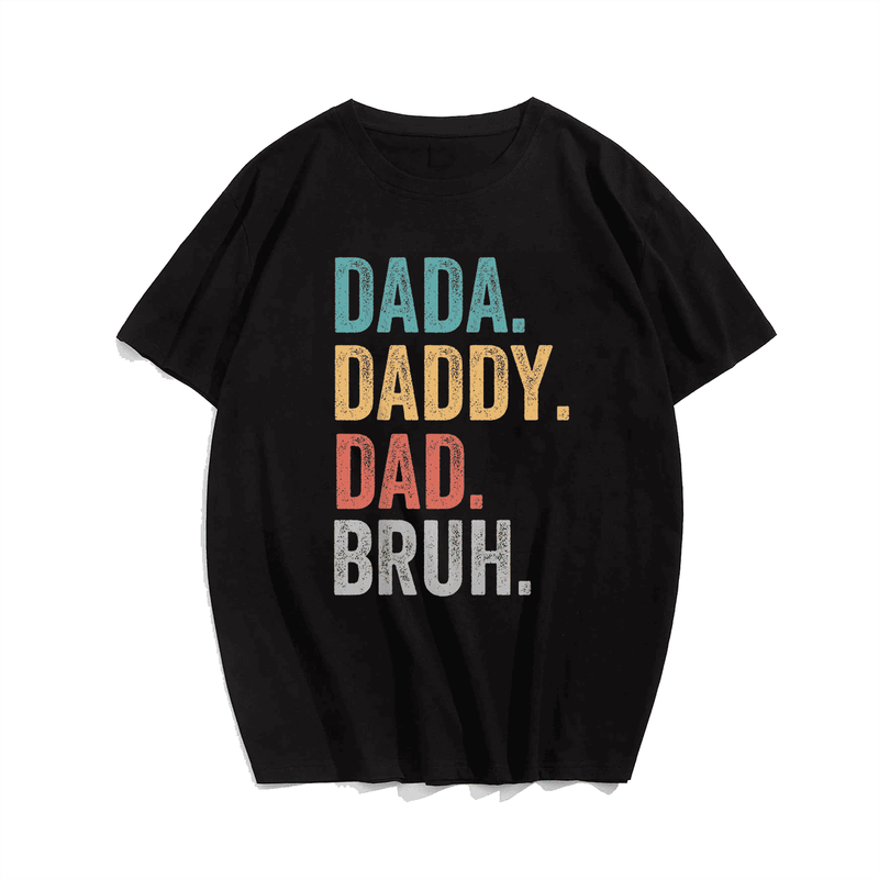 Dada Daddy Dad Bruh Fathers Day Men T-Shirt, Oversized Short Sleeve Plus Size T-Shirt for Big and Tall
