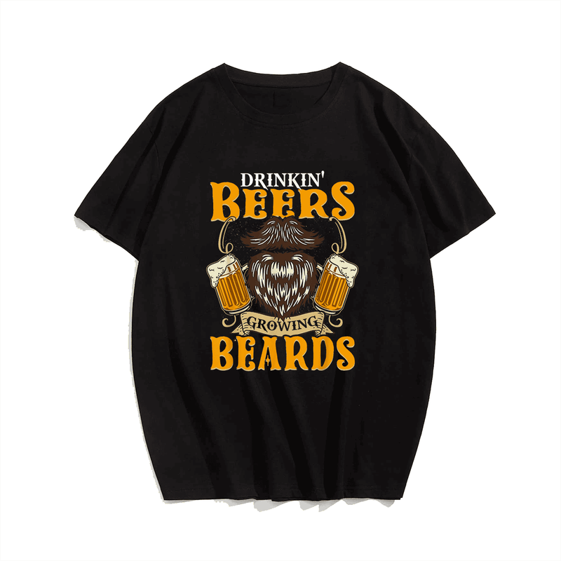 Drinking Beers And Growing Beards Men T-Shirt, Oversize T-shirt for Big & Tall