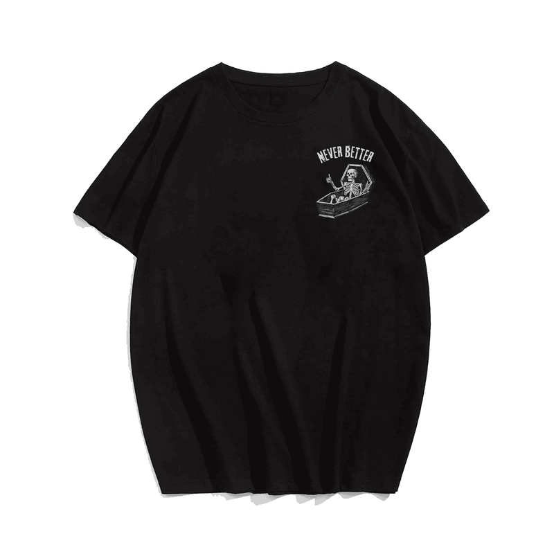 Never Better Skeleton Tee Skull Tee T Shirt for Men, Plus Size Oversized T-Shirt for Man 1XL-9XL