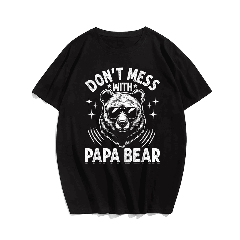 Funny Papa Bear Don't Mess With Papa Bear Men T-Shirt, Plus Size T-Shirt for Big and Tall