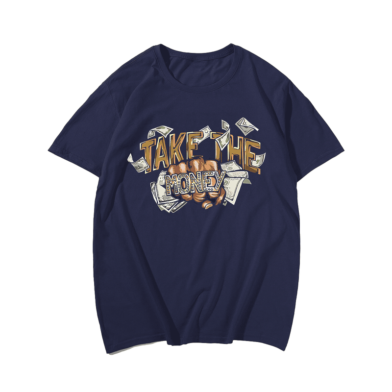 Take The Money Men T Shirt, Oversize T-shirt for Big & Tall 1XL-9XL