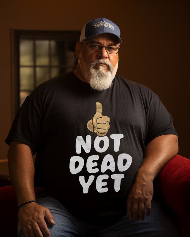 Men's "Not dead yet" Print Plus Size T-shir Grandpa shirt, Birthday Party Shirt