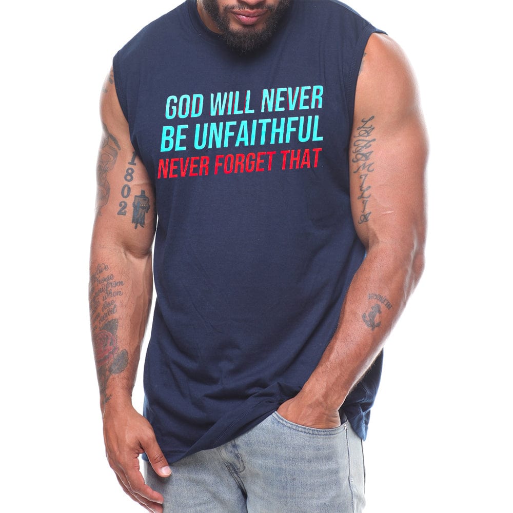 God Will Never Be Unfaithful Never Forget That