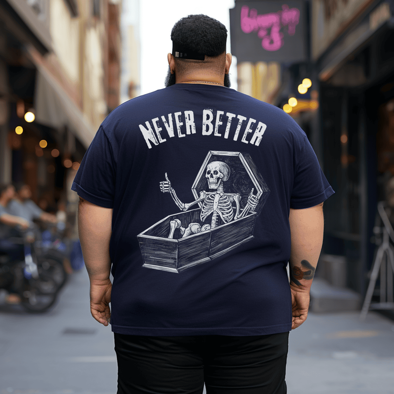 Never Better Skeleton Tee Skull Tee T Shirt for Men, Plus Size Oversized T-Shirt for Man 1XL-9XL