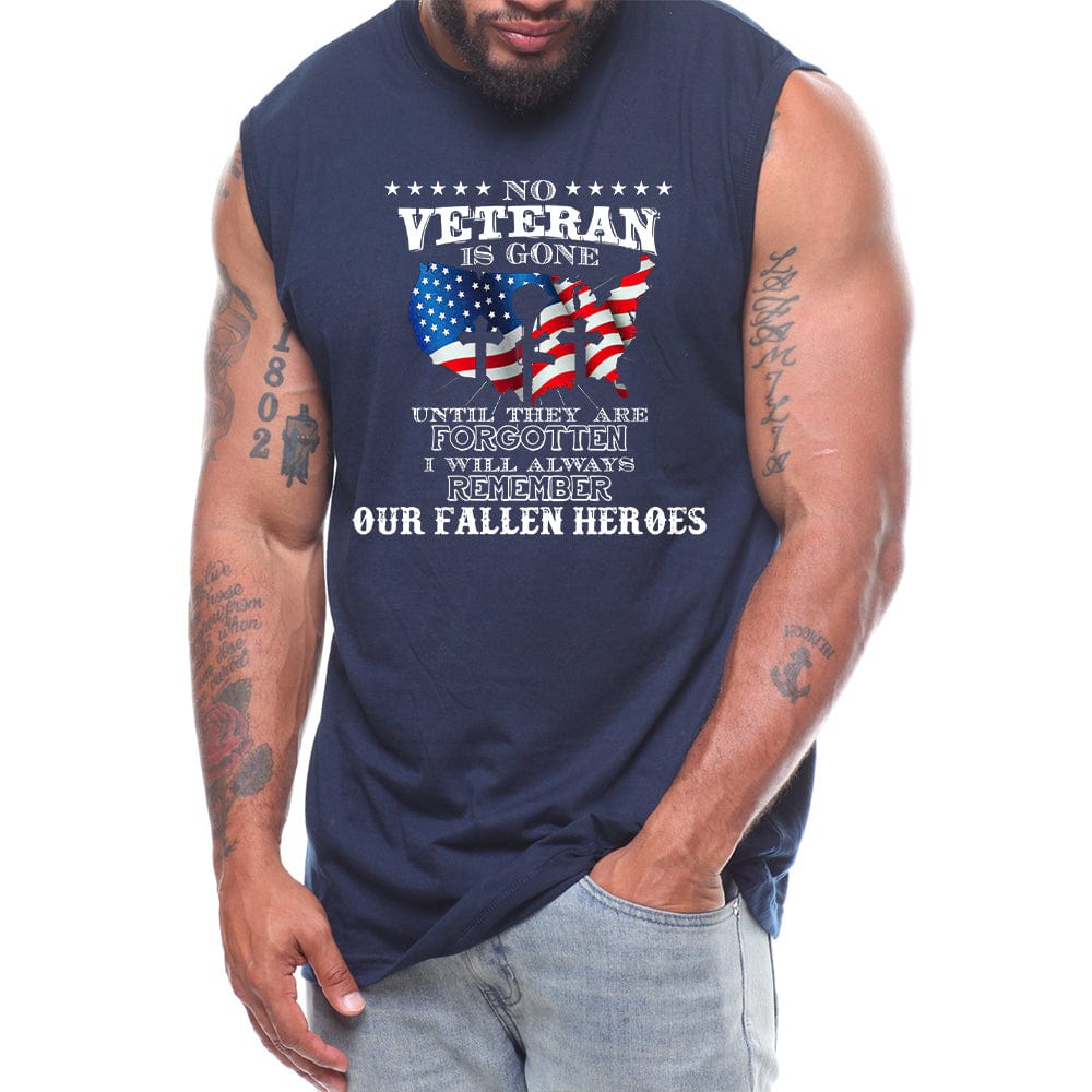 No Veteran Is Gone Until They Are Forgotten I Will Always Remember Our Fallen Heroes