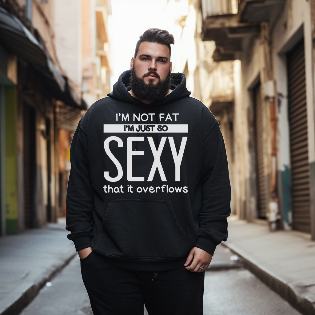 I'm Not Fat I'm Just So Sexy Men's Plus Size Hoodie