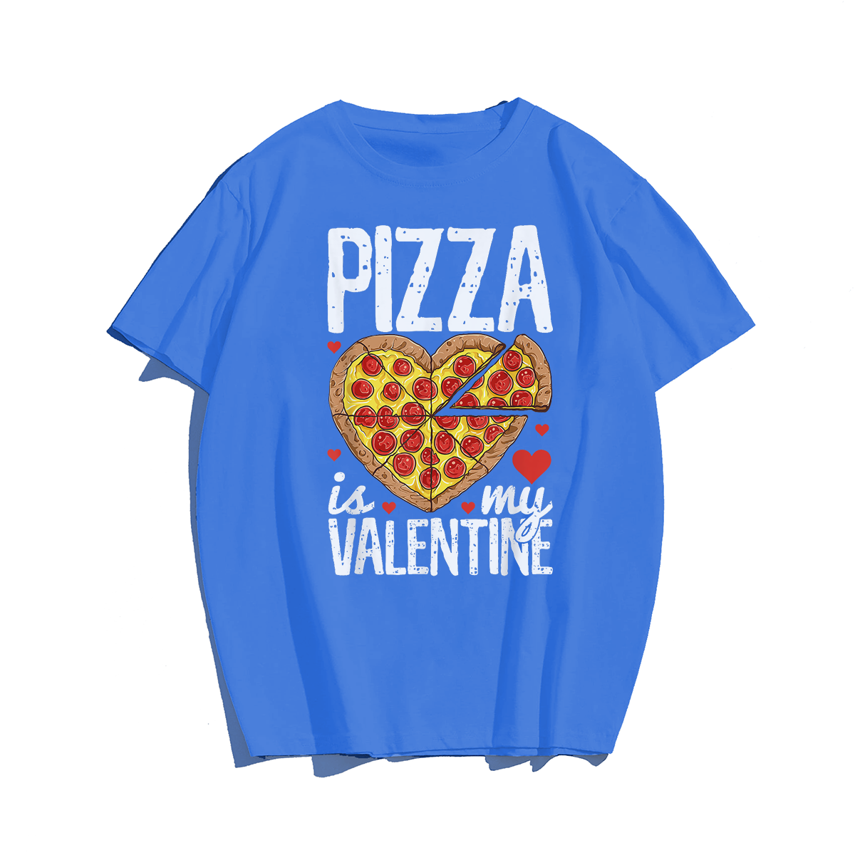 Pizza Is My Valentine Valentines Day Heart T-Shirt for Men Plus Size Oversize T-shirt for Big & Tall Man