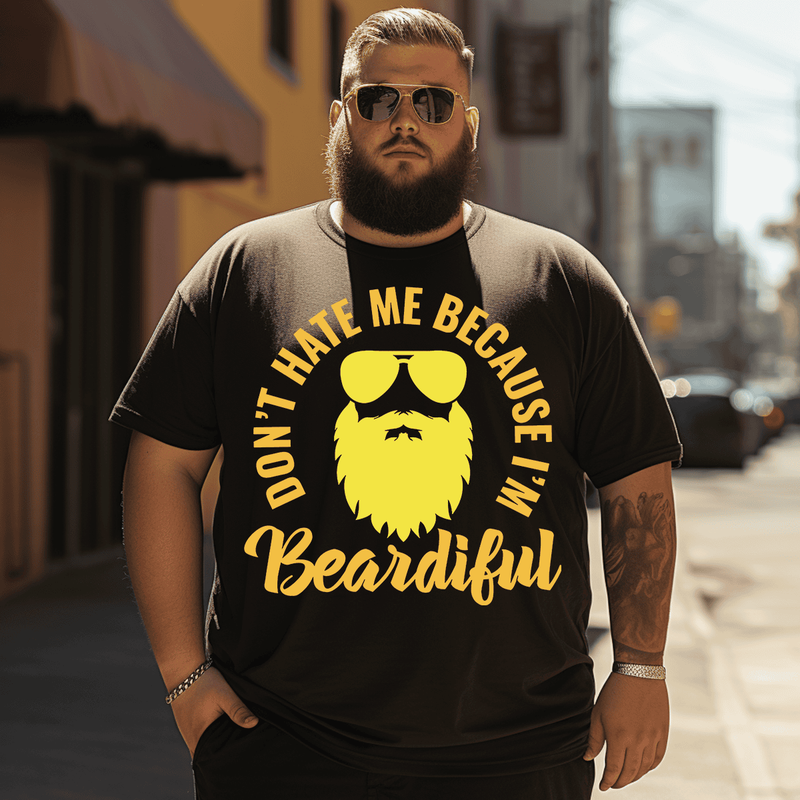 Don't Hate Me Because I'm Beardiful Beard Men T-Shirt, Plus Size Oversize T-shirt for Big & Tall Man