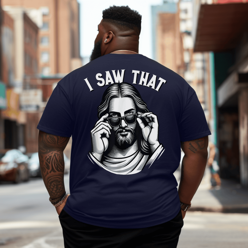 Funny Jesus Meme Quote, I Saw That, Christian & Jesus T-Shirt Plus Size Men T-Shirt