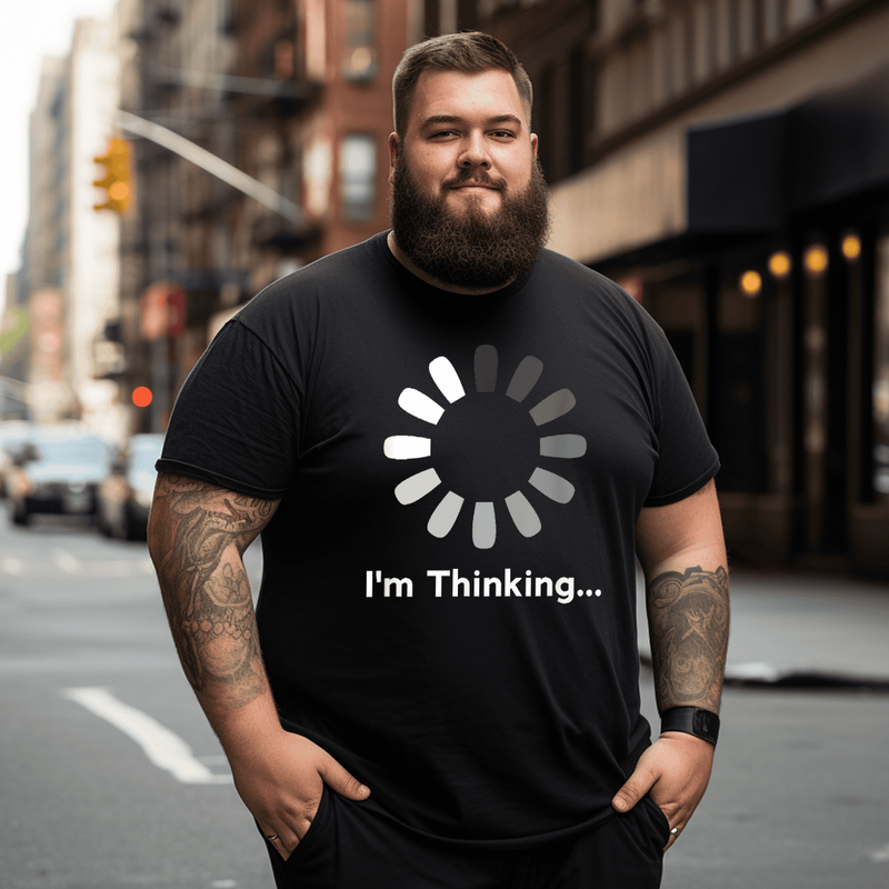 I'm Thinking T-Shirt, Men Plus Size Oversize T-shirt for Big & Tall Man