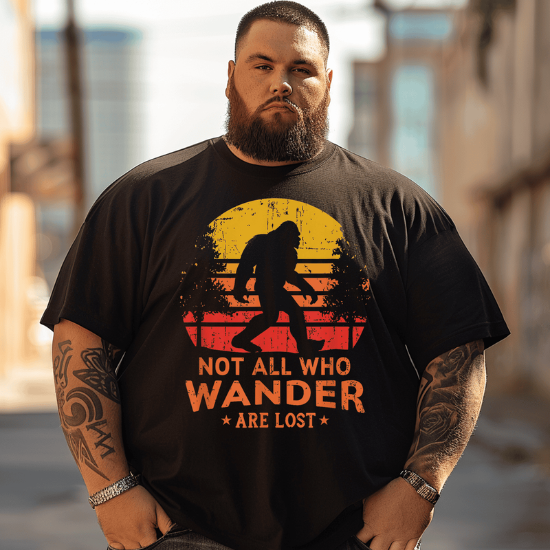 Not All Who Wander Are Lost Bigfoot T-Shirt, Men Plus Size T-shirt
