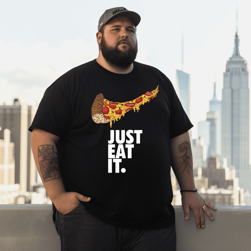 Just Eat It Pizza Funny Food Men T-Shirt, Plus Size Oversize T-shirt for Big & Tall Man