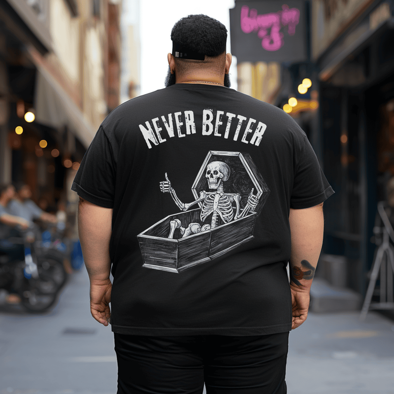 Never Better Skeleton Tee Skull Tee T Shirt for Men, Plus Size Oversized T-Shirt for Man 1XL-9XL