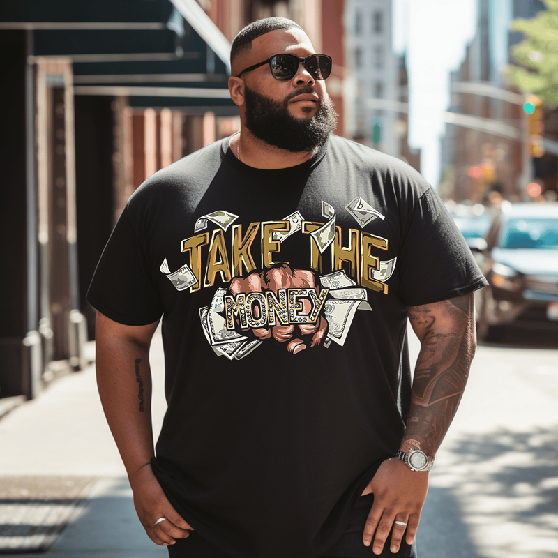 Take The Money Men T Shirt, Oversize T-shirt for Big & Tall 1XL-9XL