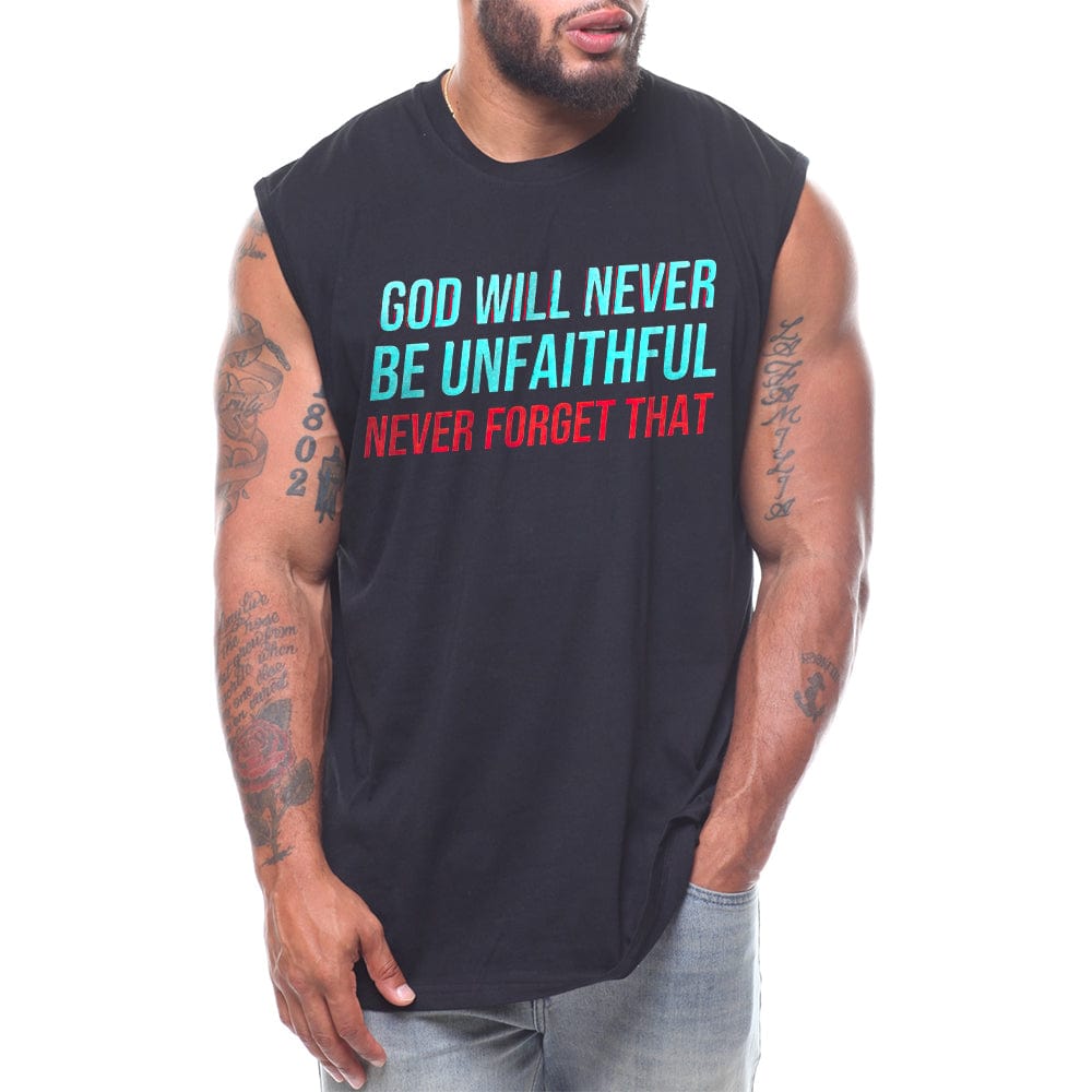 God Will Never Be Unfaithful Never Forget That