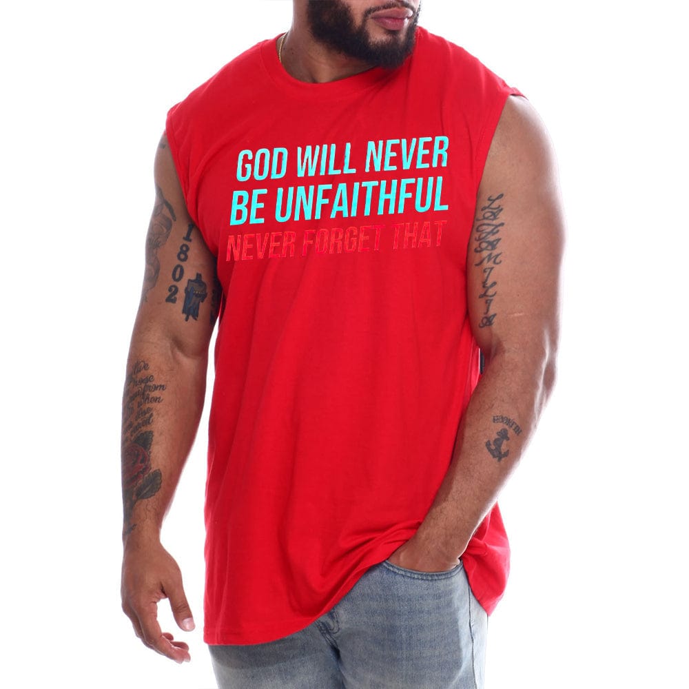 God Will Never Be Unfaithful Never Forget That