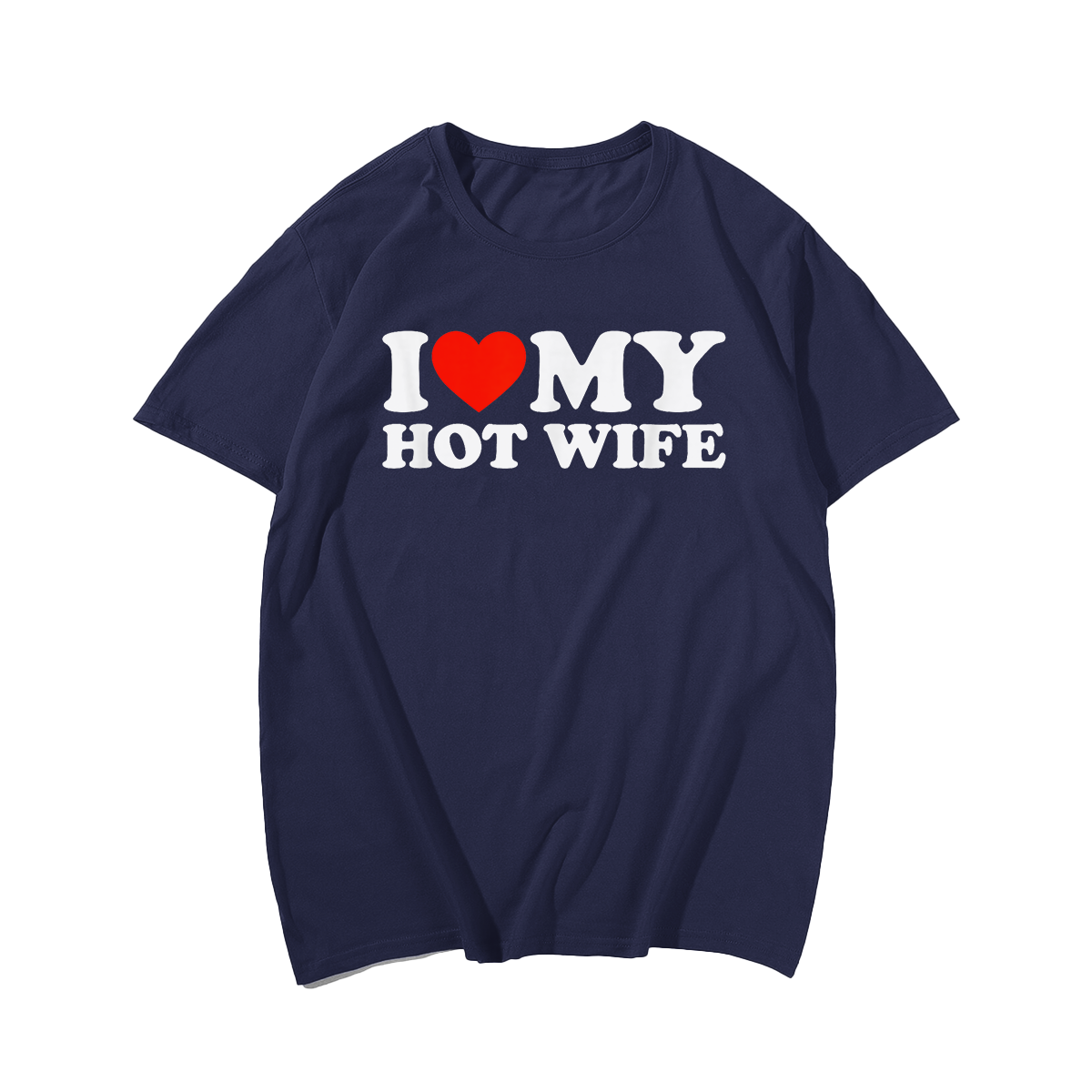 I Love My Hot Wife T-Shirt Valentines Day T-Shirt, Men Plus Size Oversize T-shirt for Big & Tall Man