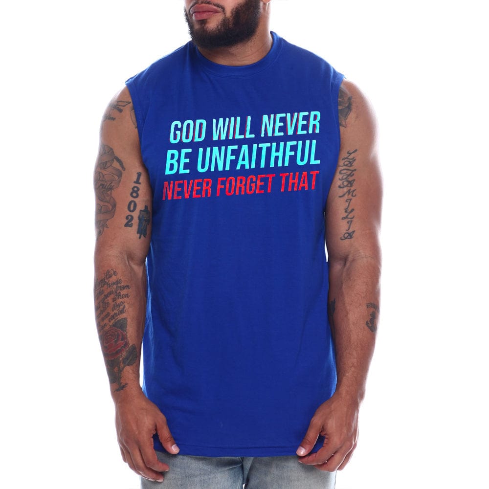 God Will Never Be Unfaithful Never Forget That