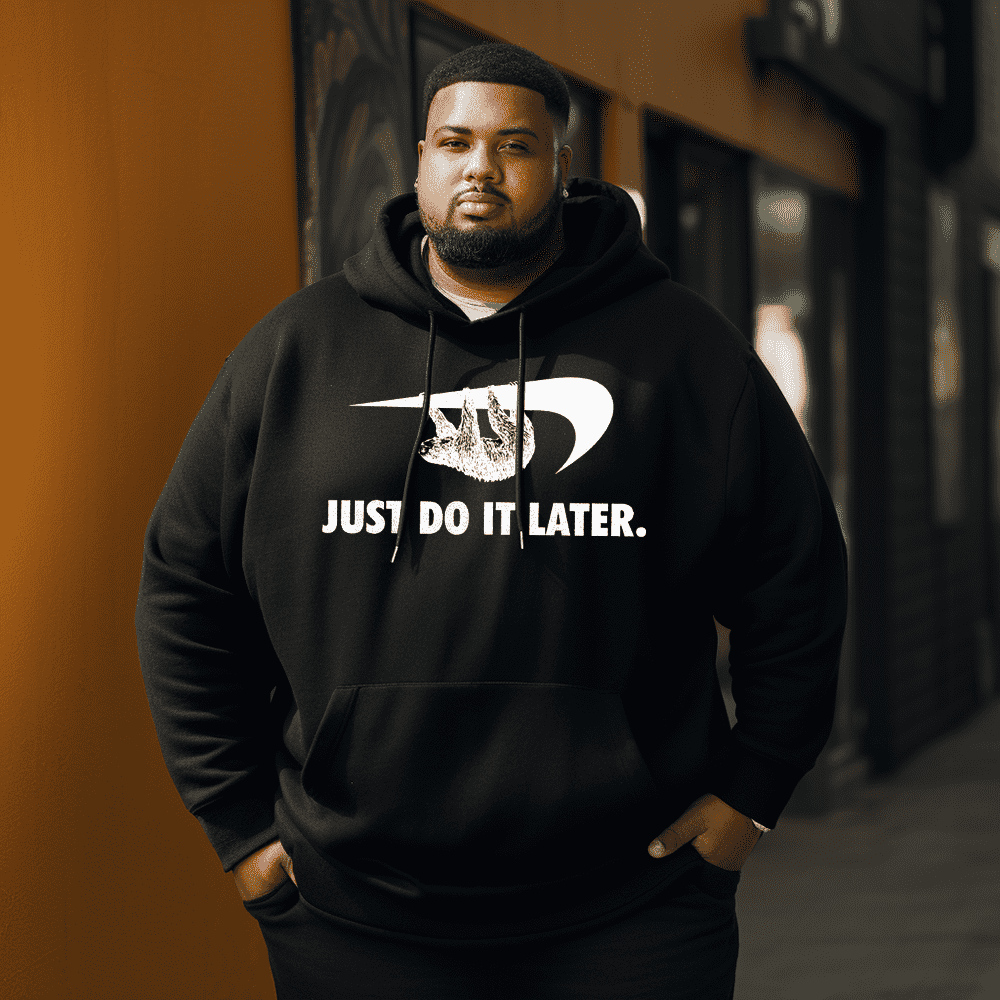 Just Do It Later Men's Plus Size Hoodie