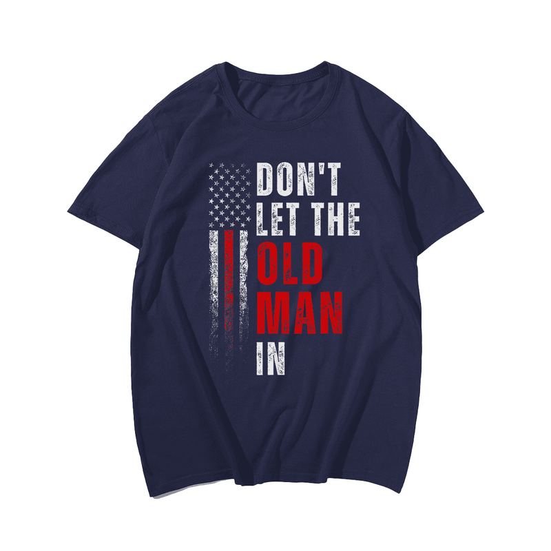 Don't Let The Old Men In Plus Size Men T-Shirt, Oversize T-shirt for Big & Tall Man 1XL-9XL