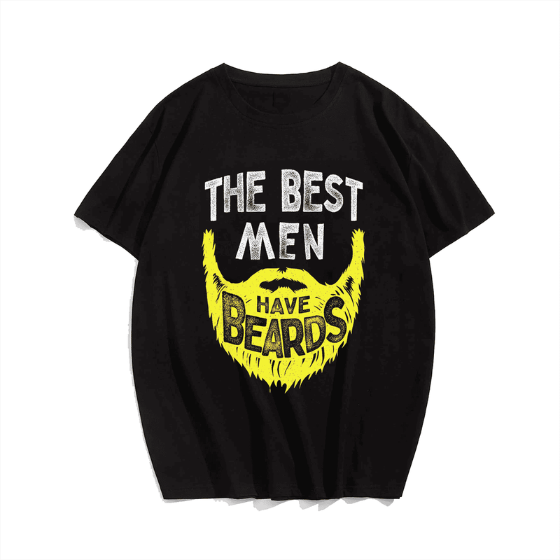 The Best Men Have Beards T-Shirt, Plus Size Oversize T-shirt for Big & Tall Man