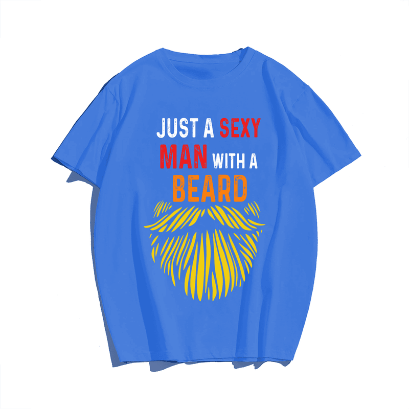 Just A Sexy Man With A Beard Men Plus Size T-Shirt, Plus Size Oversize T-shirt for Big & Tall Man