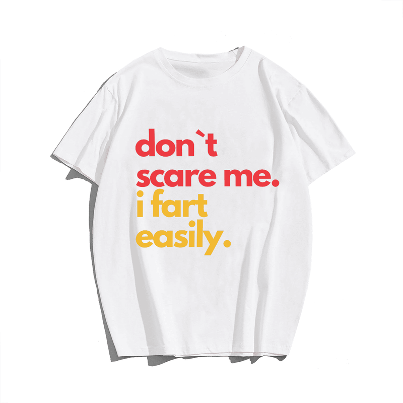 Don't Scare Me I Fart Easily Funny T-Shirt, Men Plus Size Oversize T-shirt for Big & Tall Man
