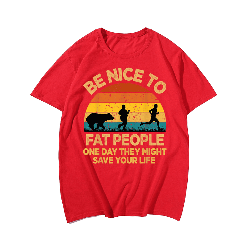 Be Nice To Fat People T-Shirt, Men Plus Size Oversize T-shirt for Big & Tall Man