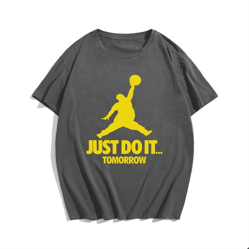 Just Do It Tomorrow T-Shirt, Men Plus Size Oversize T-shirt for Big & Tall Man