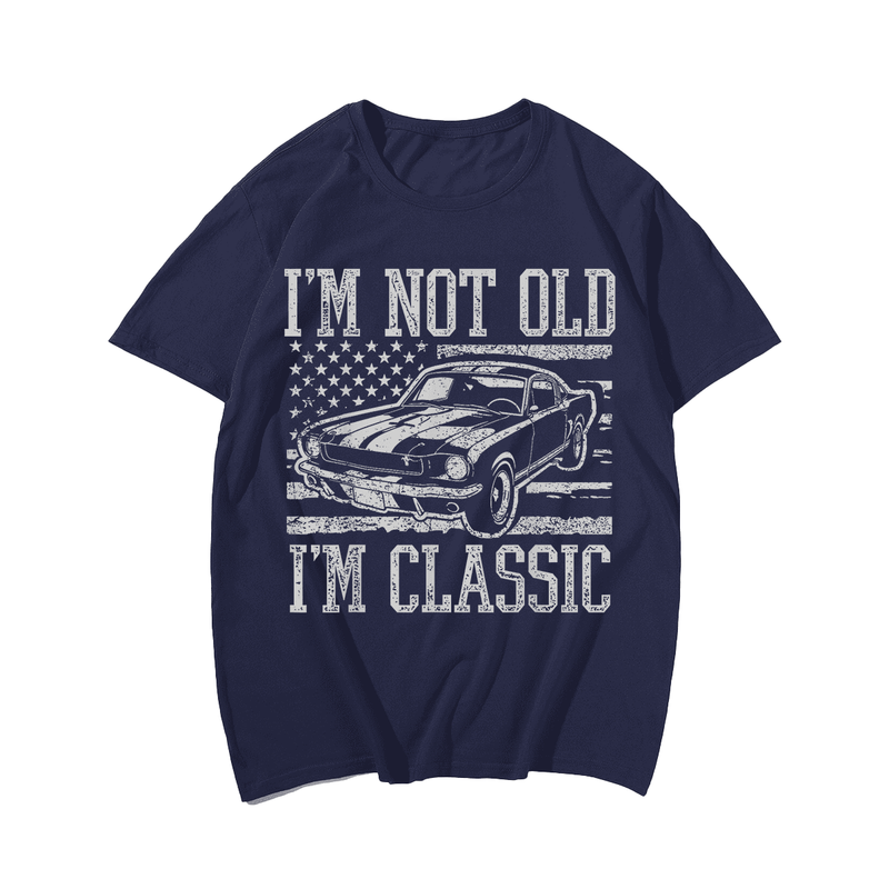 I'm Not Old I'm Classic T-Shirt, Men Plus Size Oversize T-shirt for Big & Tall Man