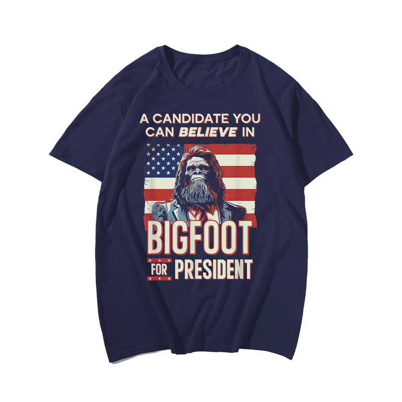 Bigfoot for President Believe Vote Elect Sasquatch Candidate T-Shirt, Men Plus Size T-shirt