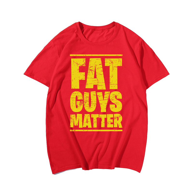 Fat Guys Matter T-shirt, Men Plus Size Oversize T-shirt for Big & Tall Man