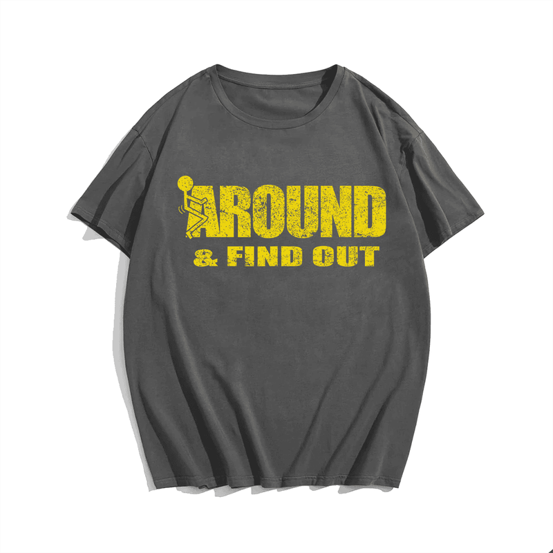 F*ck Around & Find Out T-Shirt, Men Plus Size Oversize T-shirt for Big & Tall Man