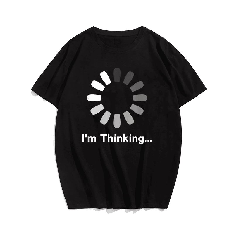 I'm Thinking T-Shirt, Men Plus Size Oversize T-shirt for Big & Tall Man