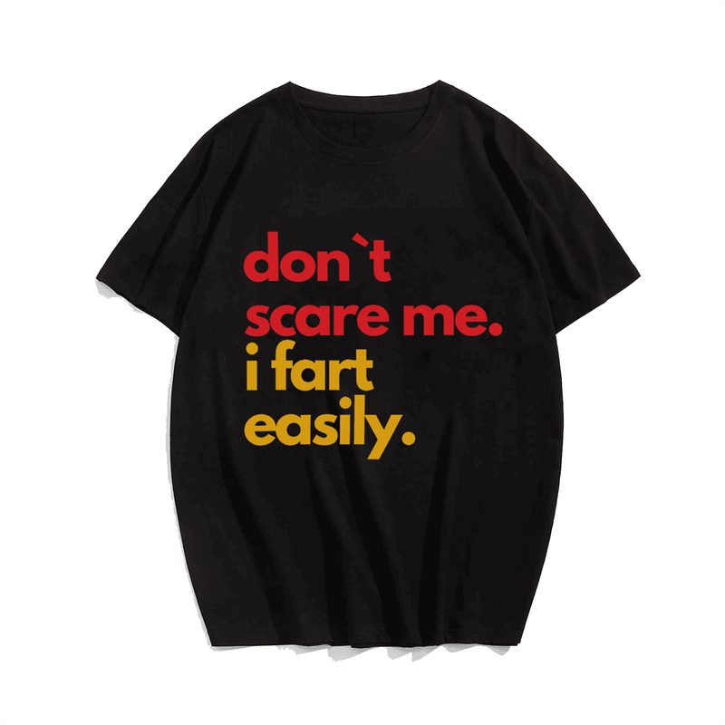 Don't Scare Me I Fart Easily Funny T-Shirt, Men Plus Size Oversize T-shirt for Big & Tall Man